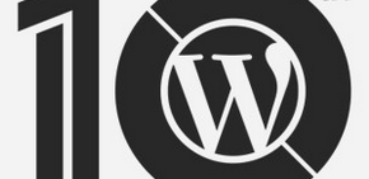WordPress fête ses 10 ans!!! Les raisons de son succés