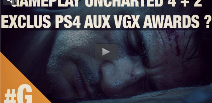 Gameplay Uncharted 4 et deux grosses exclus PS4 pour les VGX 2014 ?